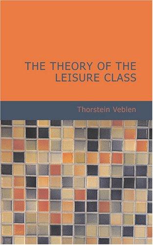 The Theory of the Leisure Class