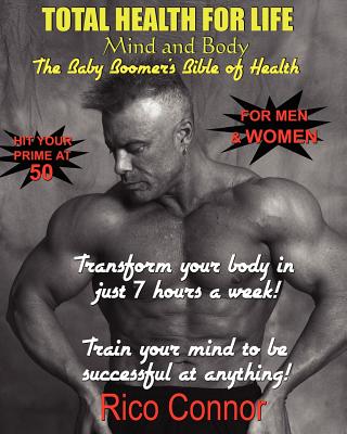 Total Health For Life: Mind And Body, The Baby Boomer's Bible Of Health