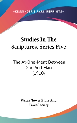 Studies In The Scriptures, Series Five: The At-One-Ment Between God And Man (1910)