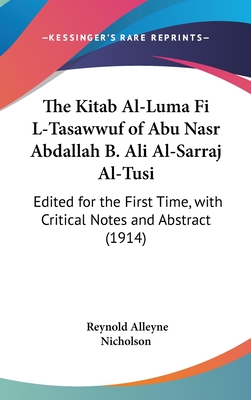 The Kitab Al-Luma Fi L-Tasawwuf of Abu Nasr Abdallah B. Ali Al-Sarraj Al-Tusi: Edited for the First Time, with Critical Notes and Abstract (1914)
