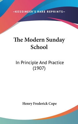 The Modern Sunday School: In Principle And Practice (1907)