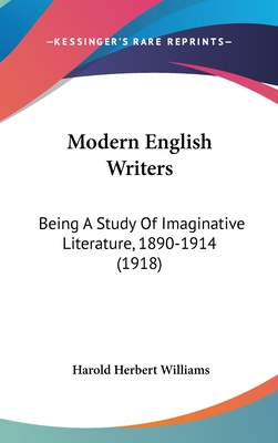 Modern English Writers: Being A Study Of Imaginative Literature, 1890-1914 (1918)