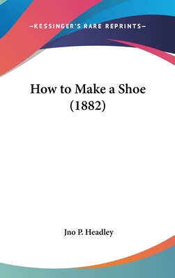 How to Make a Shoe (1882)