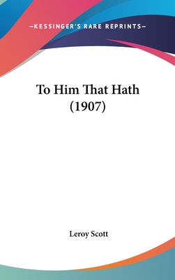 To Him That Hath (1907)