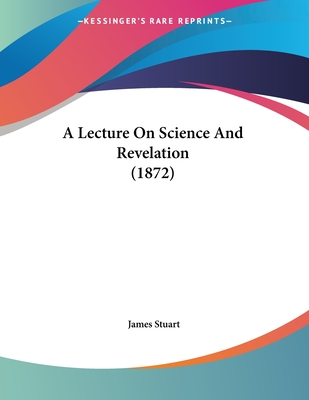 A Lecture On Science And Revelation (1872)