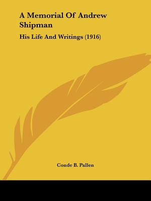A Memorial Of Andrew Shipman: His Life And Writings (1916)