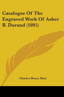 Catalogue Of The Engraved Work Of Asher B. Durand (1895)