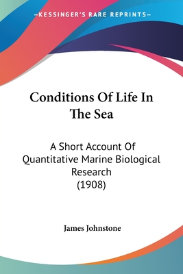 Conditions Of Life In The Sea: A Short Account Of Quantitative Marine Biological Research (1908)