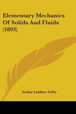 Elementary Mechanics Of Solids And Fluids (1893)