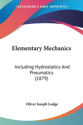 Elementary Mechanics: Including Hydrostatics And Pneumatics (1879)