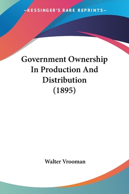 Government Ownership In Production And Distribution (1895)