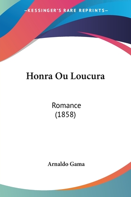 Honra Ou Loucura: Romance (1858)