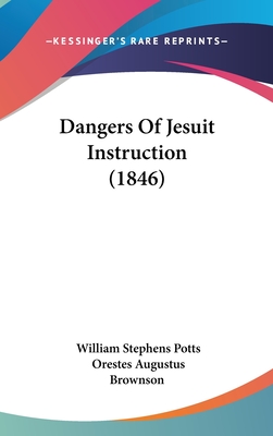 Dangers Of Jesuit Instruction (1846)