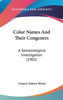 Color Names and Their Congeners: A Semasiological Investigation (1902)