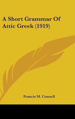 A Short Grammar Of Attic Greek (1919)