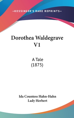 Dorothea Waldegrave V1: A Tale (1875)