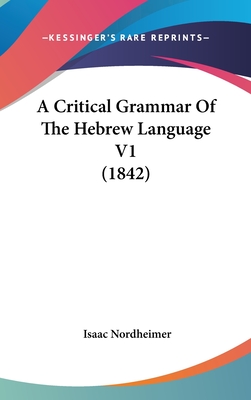 A Critical Grammar of the Hebrew Language V1 (1842)