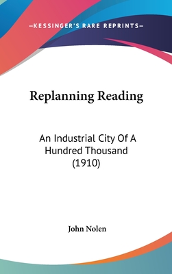 Replanning Reading: An Industrial City Of A Hundred Thousand (1910)
