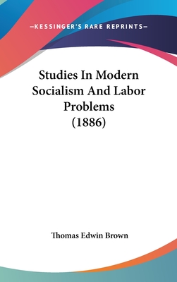 Studies In Modern Socialism And Labor Problems (1886)