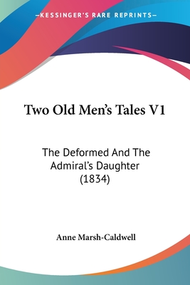 Two Old Men's Tales V1: The Deformed And The Admiral's Daughter (1834)