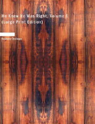 He Knew He Was Right, Volume 1 (Large Print Edition) (Large Print Edition)