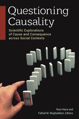 Questioning Causality: Scientific Explorations of Cause and Consequence Across Social Contexts
