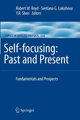 Self-Focusing: Past and Present: Fundamentals and Prospects