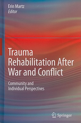 Trauma Rehabilitation After War and Conflict: Community and Individual Perspectives