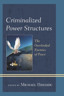 Criminalized Power Structures: The Overlooked Enemies of Peace