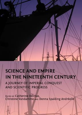 Science and Empire in the Nineteenth Century: A Journey of Imperial Conquest and Scientific Progress
