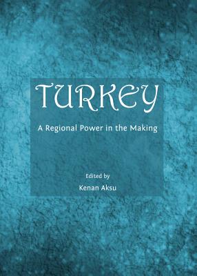 Turkey: A Regional Power in the Making