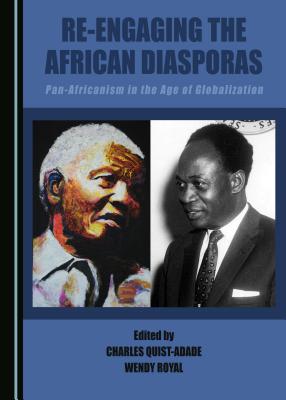 Re-Engaging the African Diasporas: Pan-Africanism in the Age of Globalization