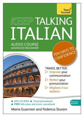 Teach Yourself: Keep Talking Italian: Advanced Beginner