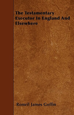 The Testamentary Executor in England and Elsewhere