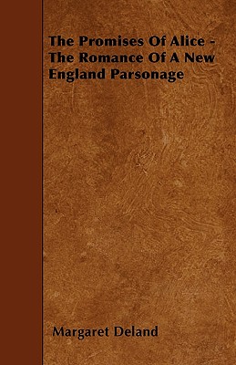 The Promises of Alice - The Romance of a New England Parsonage