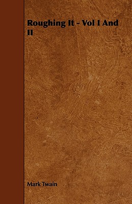 Roughing It - Vol I and II