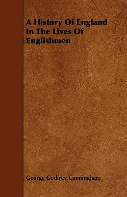 A History Of England In The Lives Of Englishmen