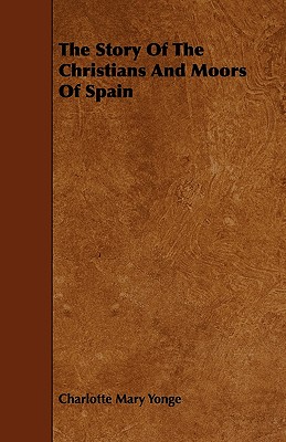 The Story of the Christians and Moors of Spain