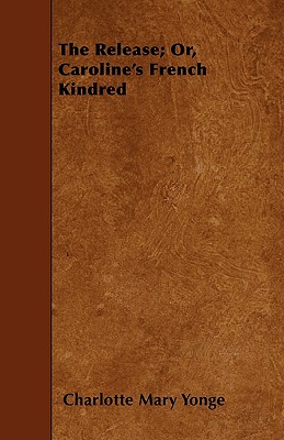 The Release; Or, Caroline's French Kindred
