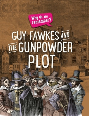 Why Do We Remember?: Guy Fawkes and the Gunpowder Plot