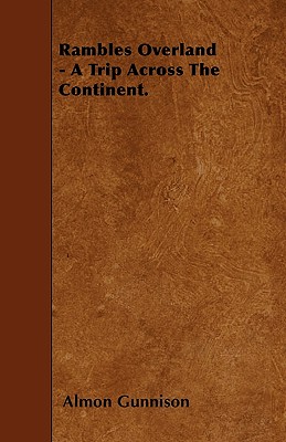 Rambles Overland - A Trip Across The Continent.
