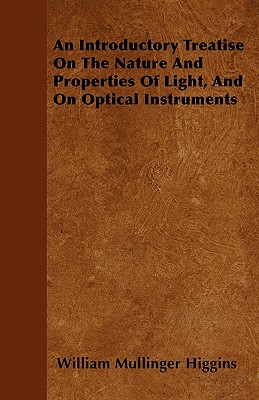 An Introductory Treatise On The Nature And Properties Of Light, And On Optical Instruments