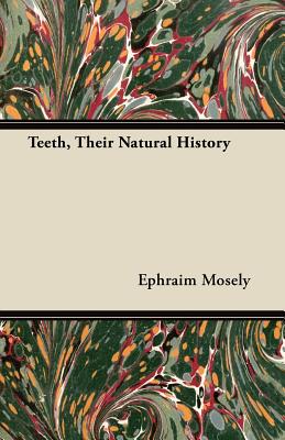 Teeth, Their Natural History