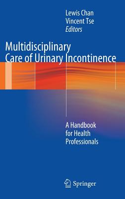 Multidisciplinary Care of Urinary Incontinence: A Handbook for Health Professionals