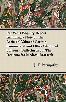 Rat Virus Enquiry Report Including a Note on the Raticidal Value of Certain Commercial and Other Chemical Poisons - Bulletins From The Institute for M