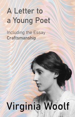 A Letter to a Young Poet: Including the Essay 'Craftsmanship'