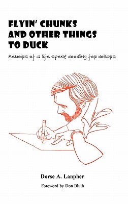 Flyin' Chunks and Other Things to Duck: Memoirs of a Life Spent Doodling for Dollars