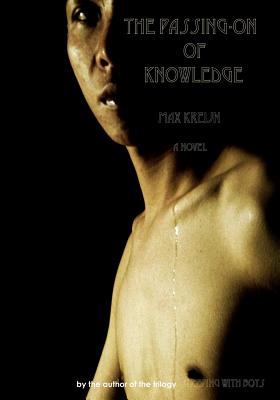 The passing-on of knowledge: a novel by the author of the trilogy 'sleeping with boys'