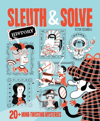 Sleuth & Solve: History: 20+ Mind-Twisting Mysteries