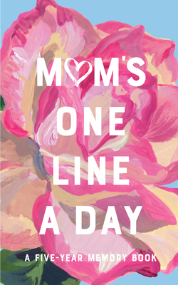 Mom's Floral One Line a Day: A Five-Year Memory Book
